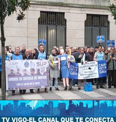 Sindicatos  de la Policía Nacional (CEP, SUP y JUPOL) se manifestarán ante la sede de MUFACE en Vigo para denunciar el abandono de su mutualidad y en defensa de su sistema sanitario.