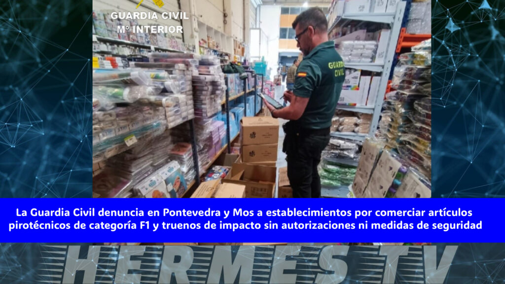 La Guardia Civil denuncia en Pontevedra y Mos a establecimientos por comerciar artículos pirotécnicos de categoría F1 y truenos de impacto sin autorizaciones ni medidas de seguridad